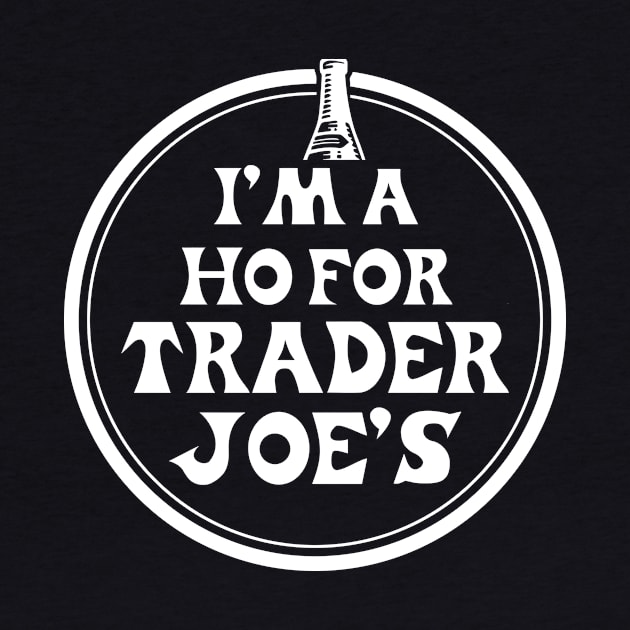 I am a Hoe for trader joes by neodhlamini